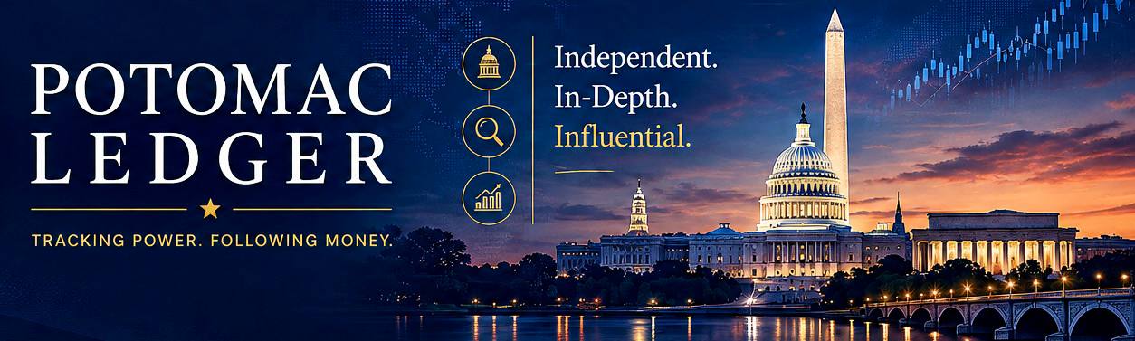 The Potomac Ledger — Independent. In-Depth. Influential. Tracking power. Following money.